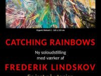 CATCHING RAINBOWS: Ny soloudstilling med værker af  FREDERIK LINDSKOV